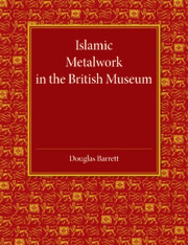 Islamic Metalwork in the British Museum