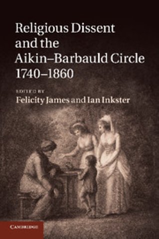 Religious Dissent and the Aikin-Barbauld Circle, 1740–1860