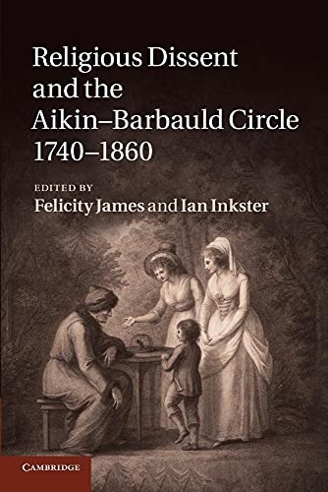 Religious Dissent and the Aikin-Barbauld Circle, 1740–1860