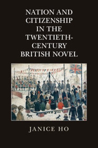 Nation and Citizenship in the Twentieth-Century British Novel