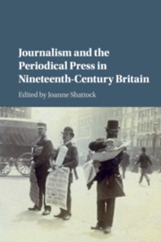 Journalism and the Periodical Press in Nineteenth-Century Britain