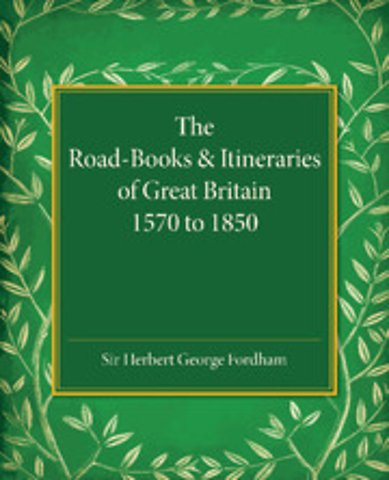 The Road-Books and Itineraries of Great Britain 1570 to 1850