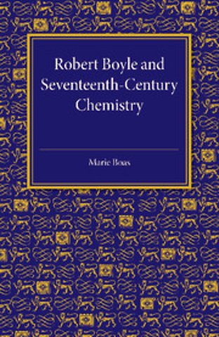 Robert Boyle and Seventeenth-Century Chemistry
