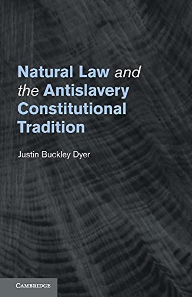 Natural Law and the Antislavery Constitutional Tradition
