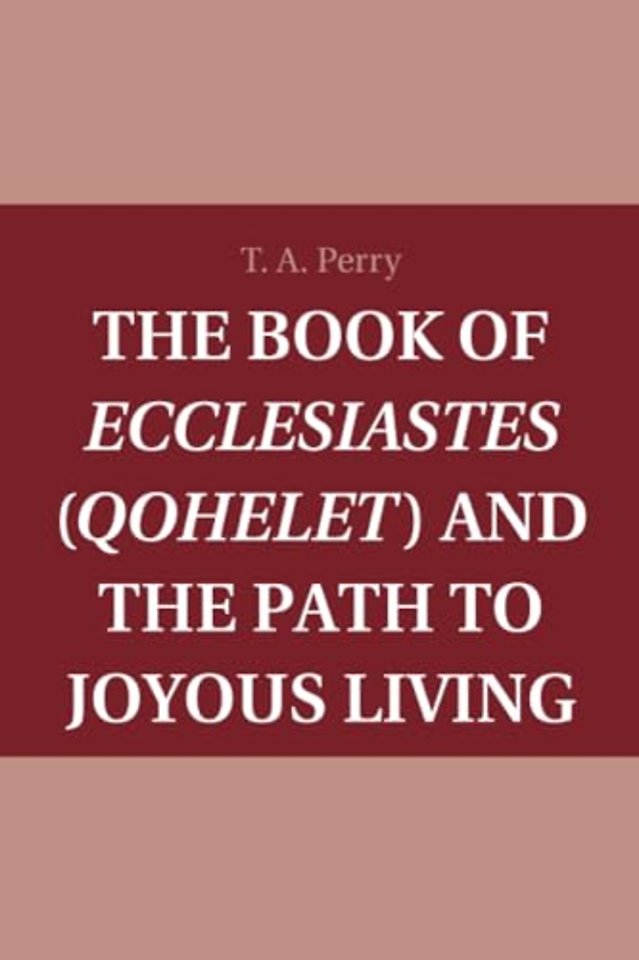 The Book of Ecclesiastes (Qohelet) and the Path to Joyous Living