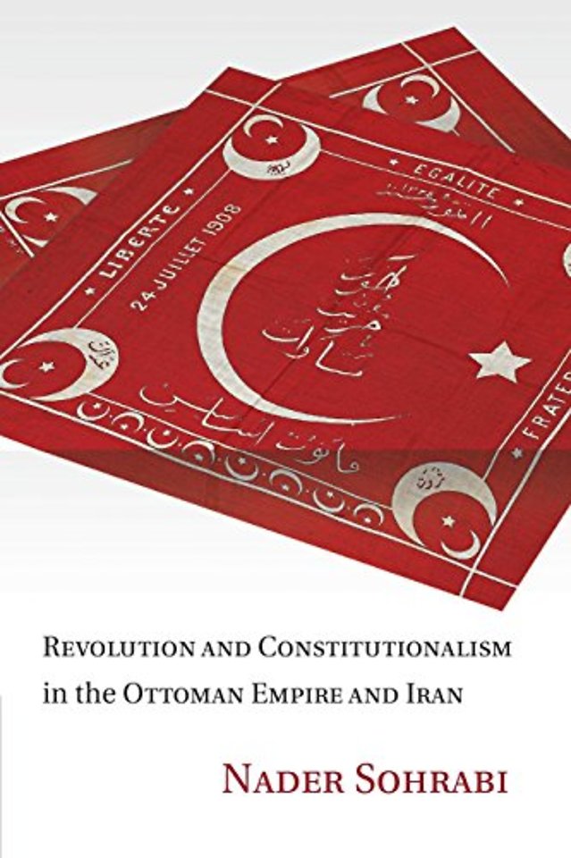 Revolution and Constitutionalism in the Ottoman Empire and Iran