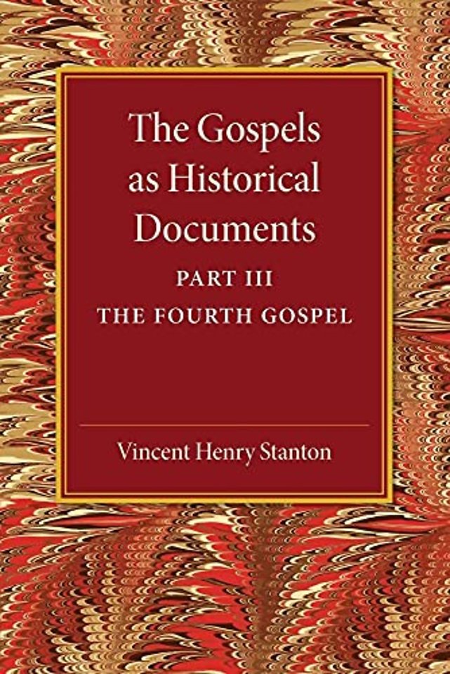 The Gospels as Historical Documents, Part 3, The Fourth Gospel