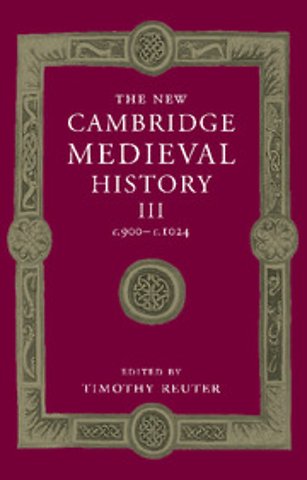 The New Cambridge Medieval History: Volume 3, c.900–c.1024