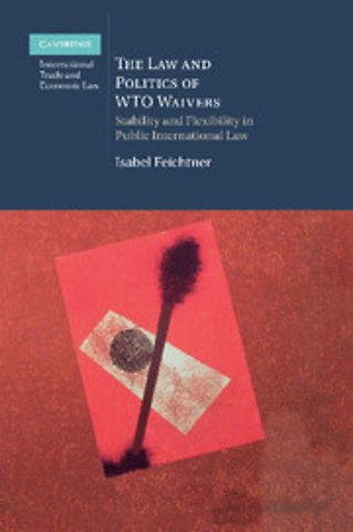 The Law and Politics of WTO Waivers