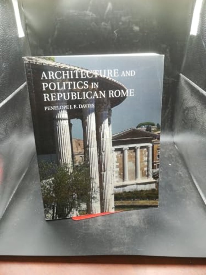 Architecture and Politics in Republican Rome