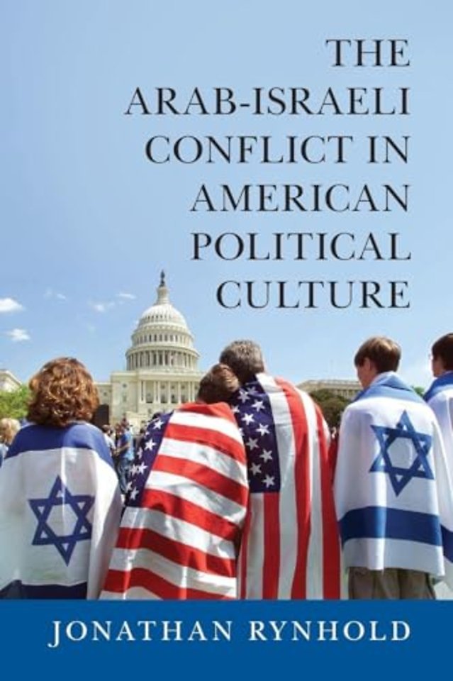 The Arab-Israeli Conflict in American Political Culture