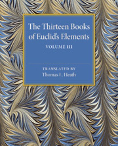 The Thirteen Books of Euclid's Elements: Volume 3, Books X–XIII and Appendix