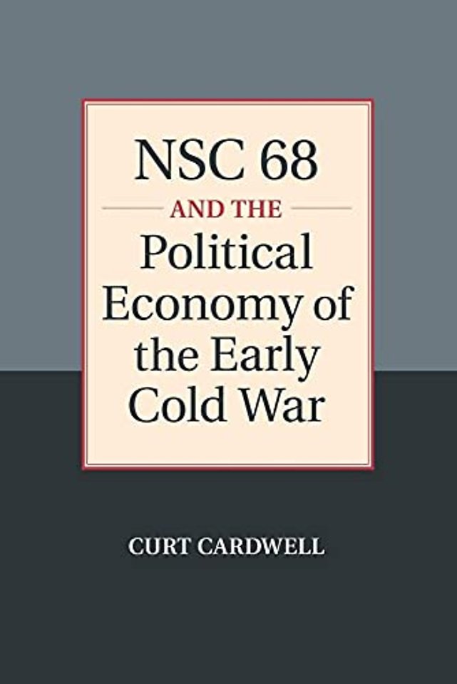 NSC 68 and the Political Economy of the Early Cold War