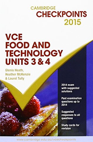 Cambridge Checkpoints VCE Food Technology Units 3 and 4 2015 and Quiz Me More