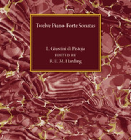 Twelve Piano-Forte Sonatas of L. Giustini di Pistoja