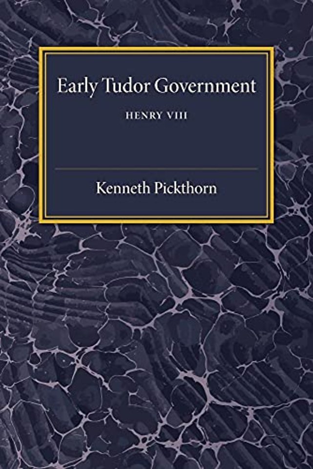 Early Tudor Government: Volume 2, Henry VIII