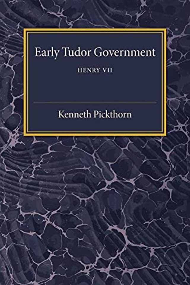 Early Tudor Government: Volume 1, Henry VII