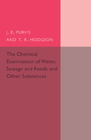 The Chemical Examination of Water, Sewage, Foods and Other Substances