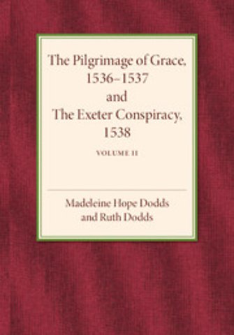 The Pilgrimage of Grace 1536–1537 and the Exeter Conspiracy 1538: Volume 2