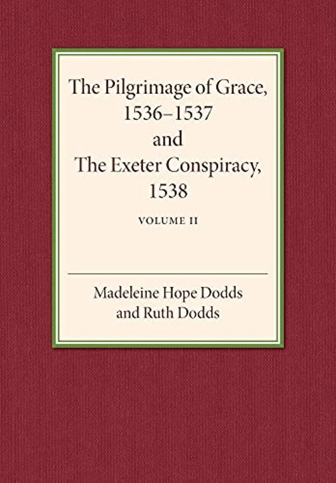 The Pilgrimage of Grace 1536–1537 and the Exeter Conspiracy 1538: Volume 2