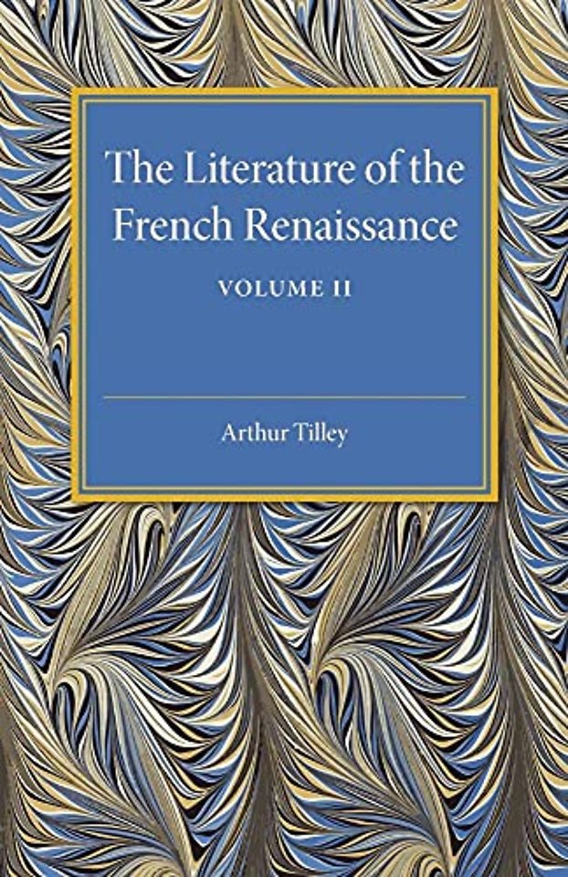The Literature of the French Renaissance: Volume 2