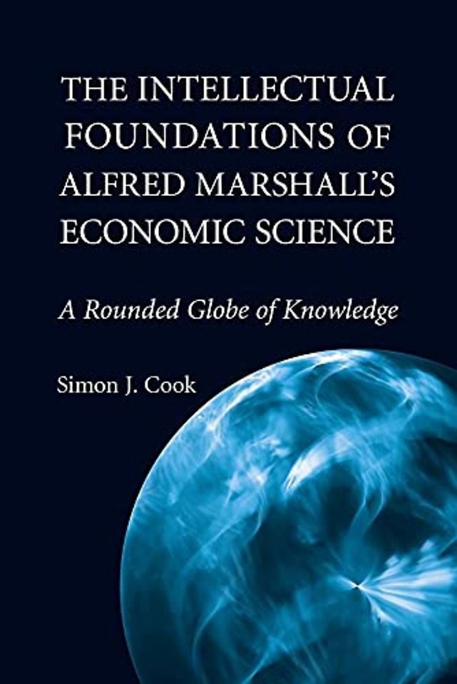 The Intellectual Foundations of Alfred Marshall's Economic Science