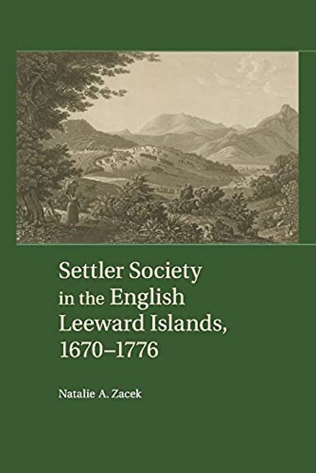 Settler Society in the English Leeward Islands, 1670–1776