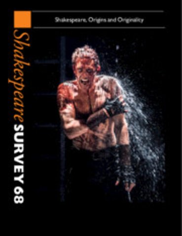 Shakespeare Survey: Volume 68, Shakespeare, Origins and Originality