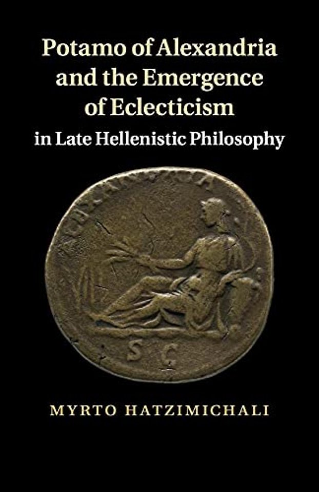 Potamo of Alexandria and the Emergence of Eclecticism in Late Hellenistic Philosophy