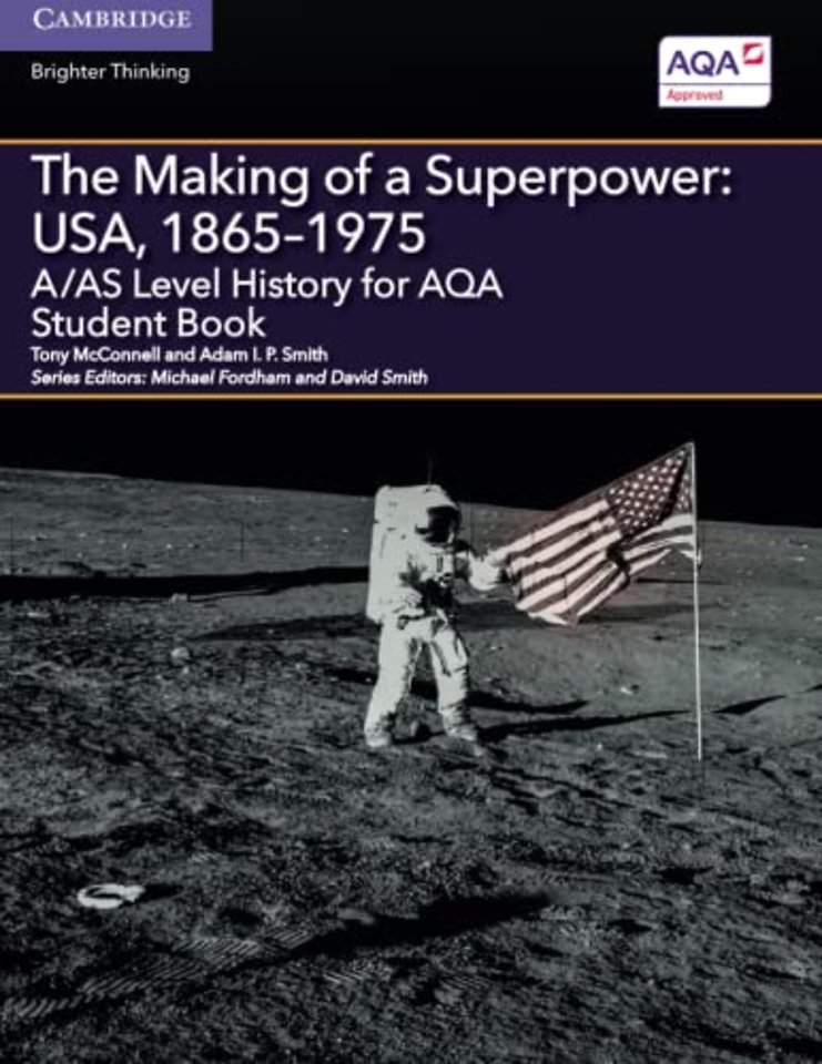 A/AS Level History for AQA The Making of a Superpower: USA, 1865–1975 Student Book