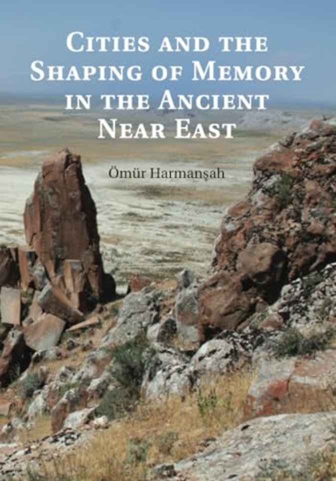 Cities and the Shaping of Memory in the Ancient Near East