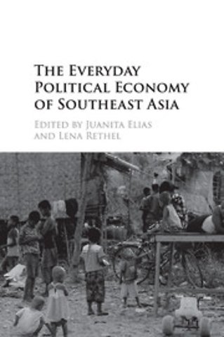 The Everyday Political Economy of Southeast Asia
