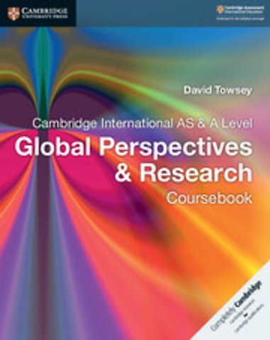 Cambridge International AS & A Level Global Perspectives & Research Coursebook