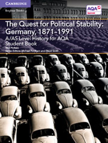 A/AS Level History for AQA The Quest for Political Stability: Germany, 1871–1991 Student Book