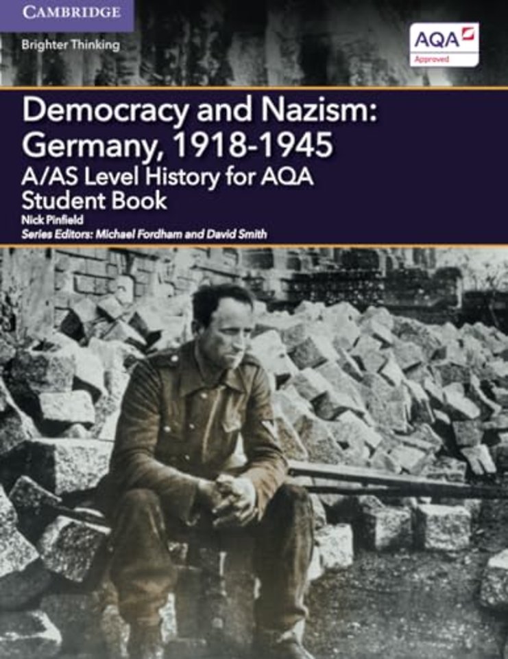 A/AS Level History for AQA Democracy and Nazism: Germany, 1918–1945 Student Book