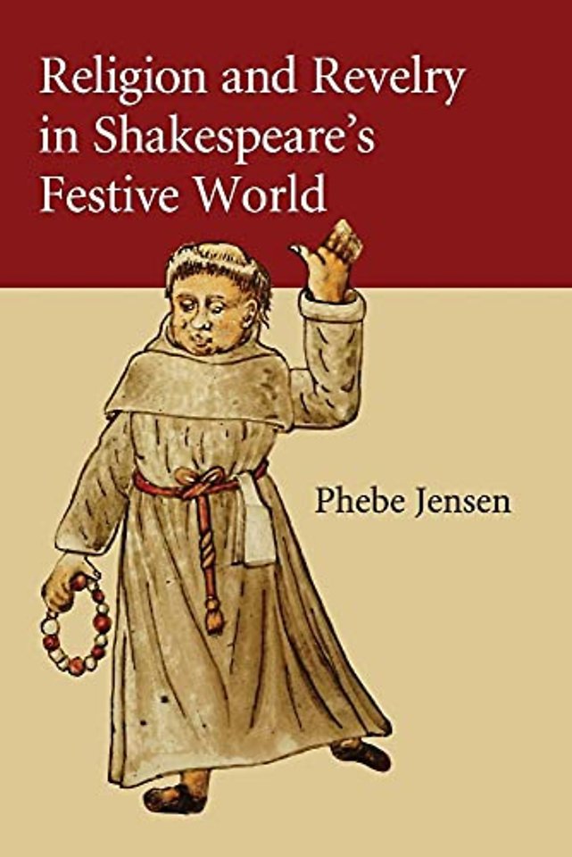 Religion and Revelry in Shakespeare's Festive World