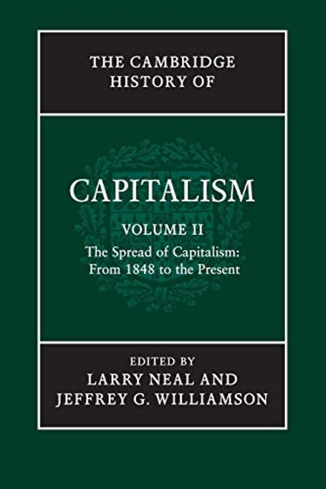 The Cambridge History of Capitalism: Volume 2, The Spread of Capitalism: From 1848 to the Present