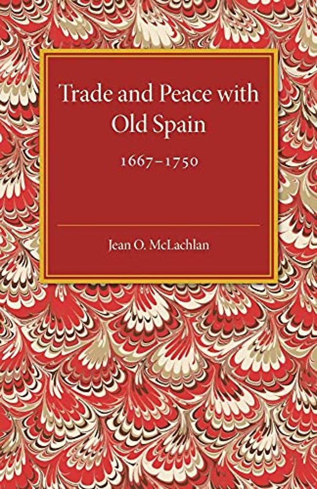 Trade and Peace with Old Spain, 1667–1750