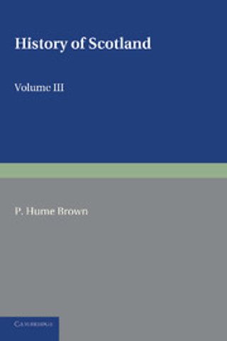 History of Scotland: Volume 3, From the Revolution of 1689 to the Year 1910