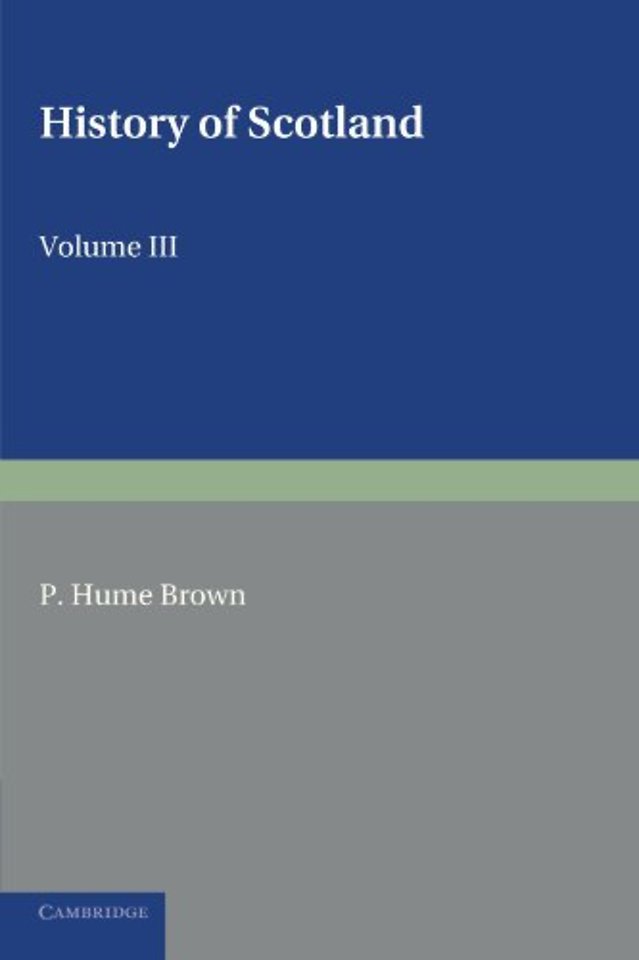 History of Scotland: Volume 3, From the Revolution of 1689 to the Year 1910