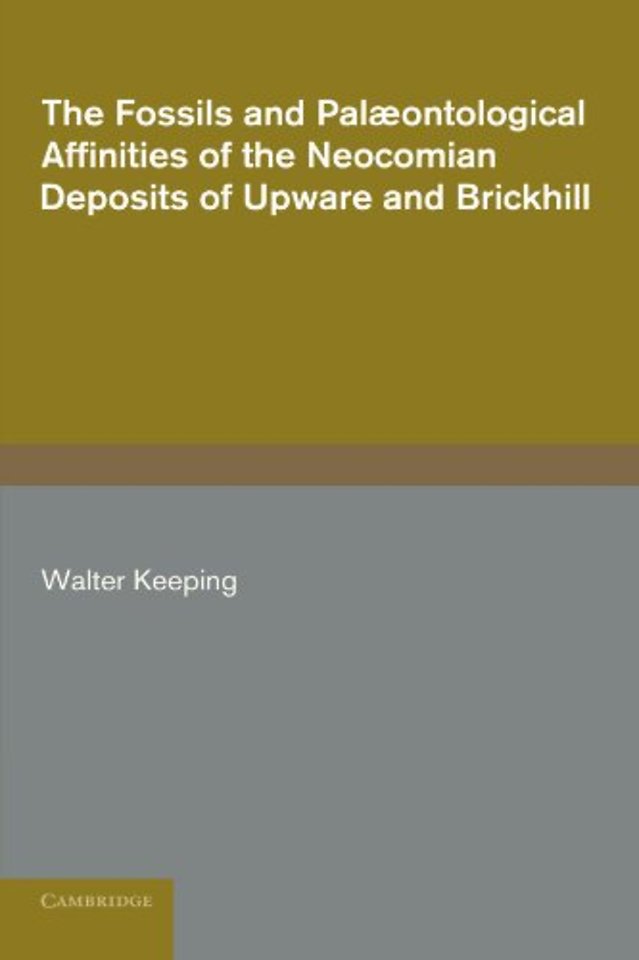 The Fossils and Palaeontological Affinities of the Neocomian Deposits of Upware and Brickhill (Cambridgeshire and Bedfordshire)
