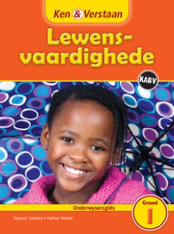 Ken & Verstaan Lewensvaardighede Onderwysersgids Graad 1