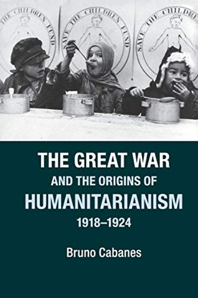The Great War and the Origins of Humanitarianism, 1918–1924