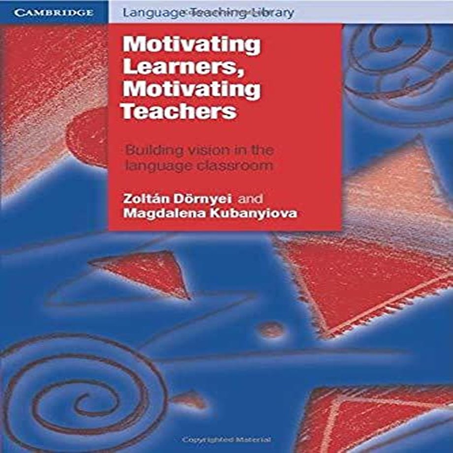 Motivating Learners, Motivating Teachers