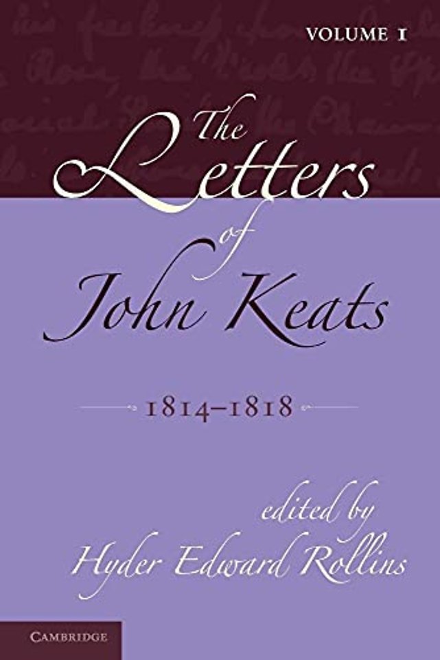 The Letters of John Keats: Volume 1, 1814–1818