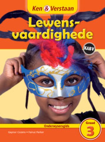 Ken & Verstaan Lewensvaardighede Onderwysersgids Graad 3