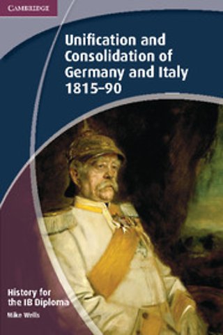 History for the IB Diploma: Unification and Consolidation of Germany and Italy 1815–90