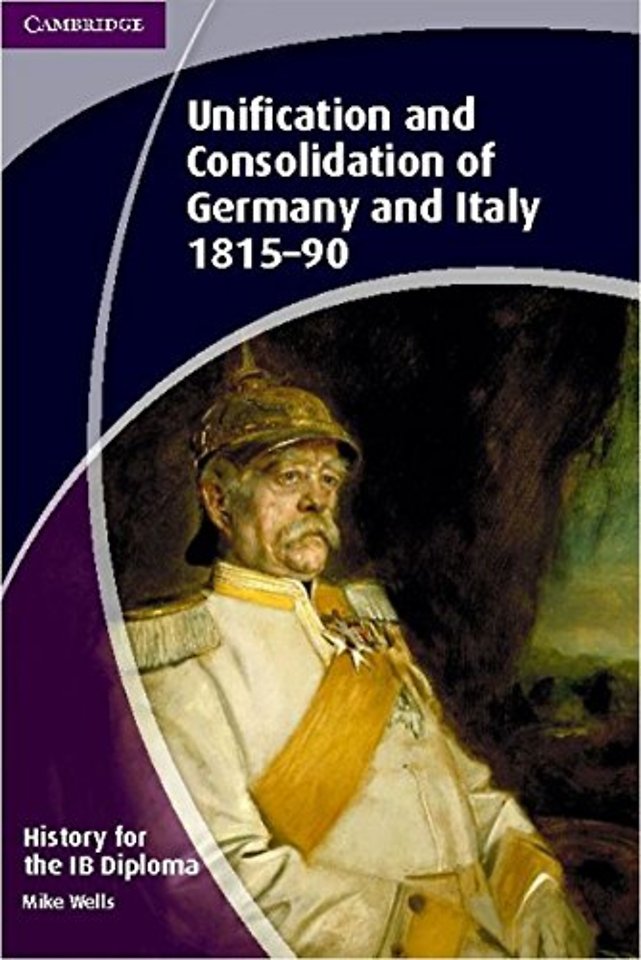 History for the IB Diploma: Unification and Consolidation of Germany and Italy 1815–90