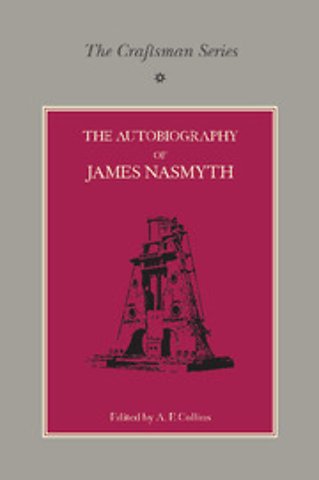 The Craftsman Series: The Autobiography of James Nasmyth