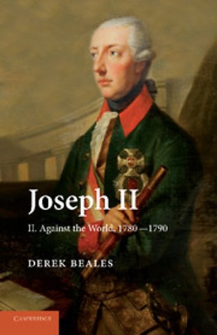Joseph II: Volume 2, Against the World, 1780–1790